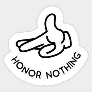 Honor Nothing Sticker